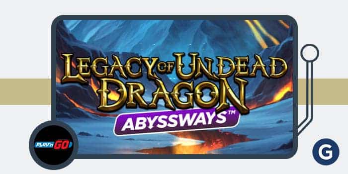 Play’n GO เปิดตัวเกมใหม่ Legacy of Undead Dragon Abyssways