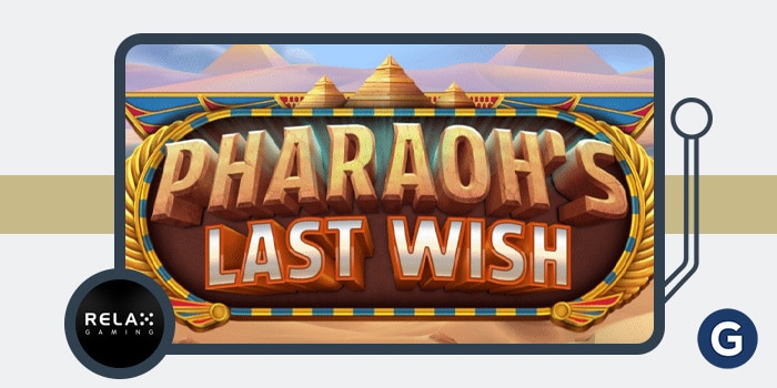 Relax Gaming ชวนผู้เล่นผจญภัยค้นหาสมบัติแห่งอียิปต์โบราณใน Pharaoh’s Last Wish